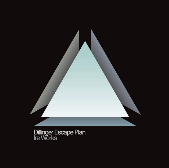 Dillinger Escape Plan - Ire Works