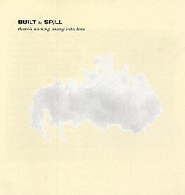 Built To Spill - There's Nothing Wrong With Love (30th Anniversary Edition)
