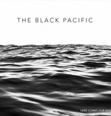 Black Pacific - Here Comes Our Wave