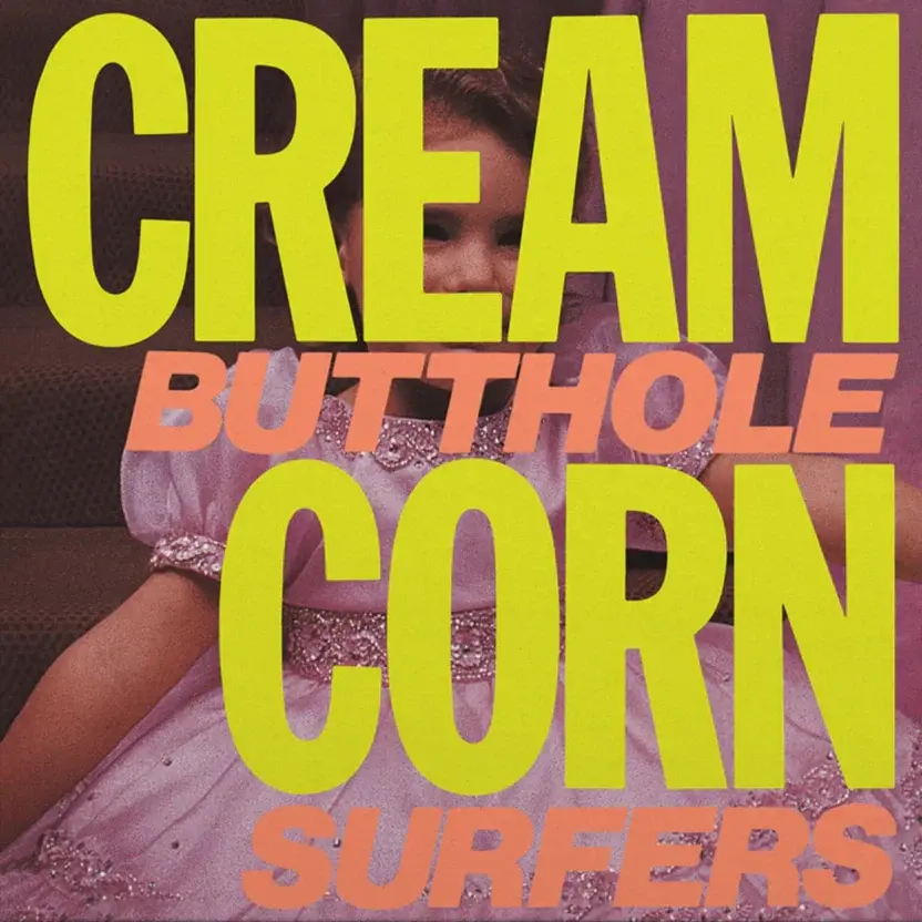 Butthole Surfers - Cream Corn From The Socket Of Davis