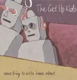 Get Up Kids - Something To Write Home About  (25th Anniverary Deluxe Edition)