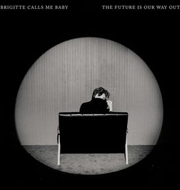 Brigitte Calls Me Baby - The Future Is Our Way Out