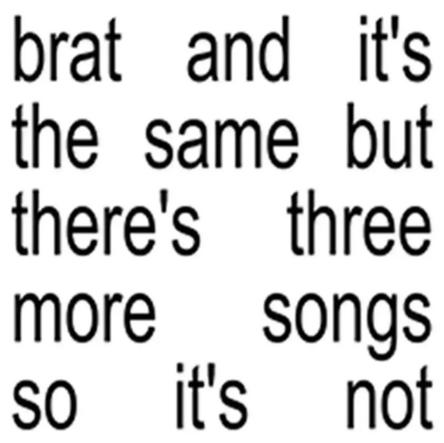 Charli XCX - Brat and It's The Same But There's Three More Songs