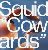 Squid – Cowards