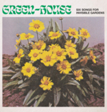 Green-House – Six Songs For Invisible Gardens