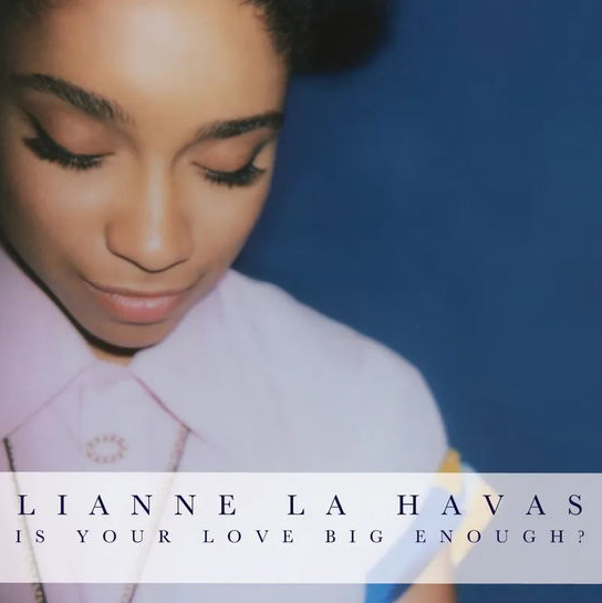 Lianne La Havas - Is Your Love Big Enough?