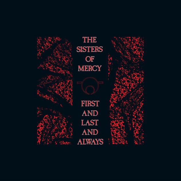 Sisters Of Mercy - First And Last And Always (40th Anniversary)