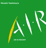 Hiroshi Yoshimura – A・I・R (Air In Resort)