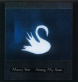 Mazzy Star - Among My Swan