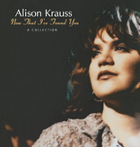 Alison Krauss - Now That I Found You: A Collection