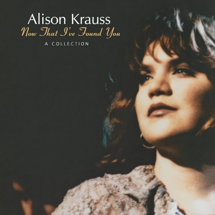 Alison Krauss - Now That I Found You: A Collection
