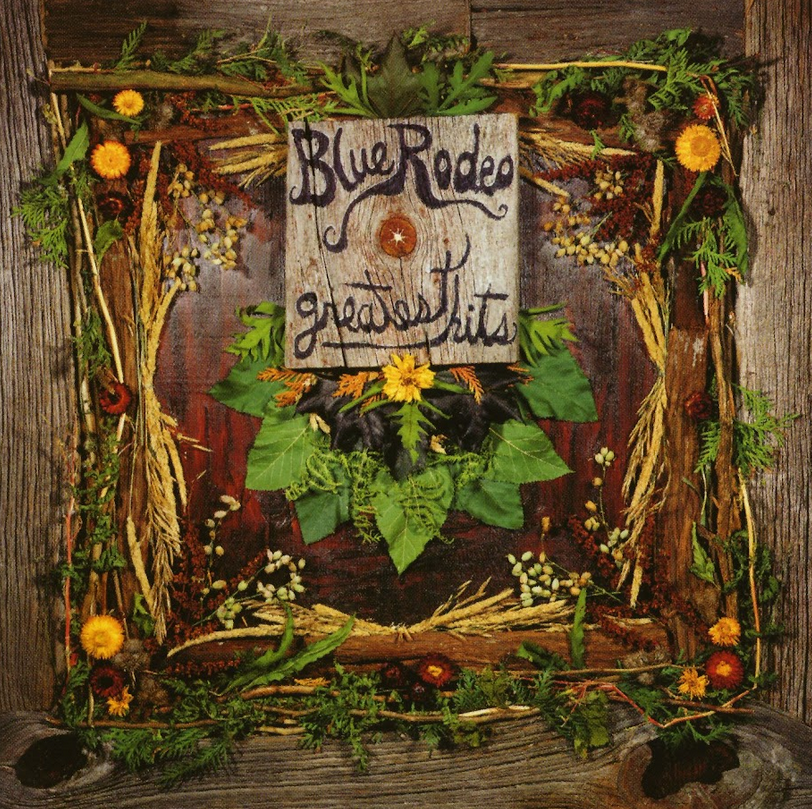 Blue Rodeo - Greatest Hits: Vol. 1