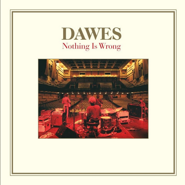 Dawes - Nothing Is Wrong (10th Anniversary)
