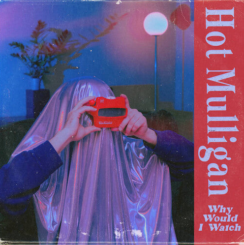 Hot Mulligan - Why Would I Watch? (Copper Ruby)