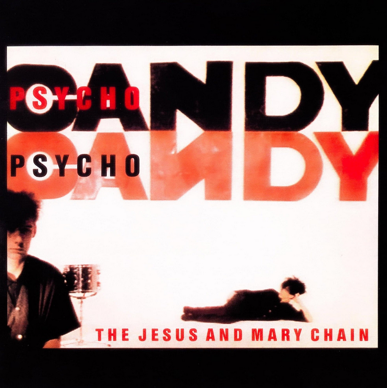 Jesus And Mary Chain – Psychocandy