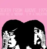 Death From Above 1979- You're A Woman, I'm A Machine (Pink Splatter)