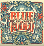 Blue Rodeo - Songs Seldom Heard (Green)