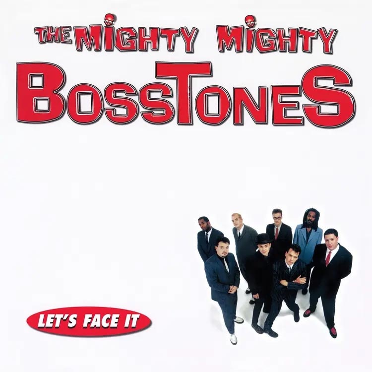 Mighty Mighty Bosstones - Let's Face It