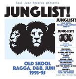 Various -  Soul Jazz Records:  Junglist! Old Skool Ragga, D&B, Jungle 1993-95