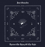 José González - Against The Dying Of The Light