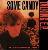 Jesus And Mary Chain – Some Candy Talking (40th Anniversary Edition)