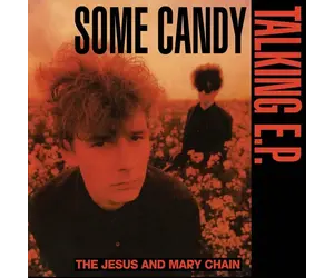 Jesus And Mary Chain – Some Candy Talking (40th Anniversary