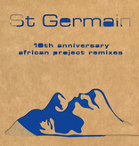 St Germain - St Germain (10th Anniversary African Project Remixes)