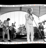 Gord Downie & The Sadies - Live At 6 O' Clock