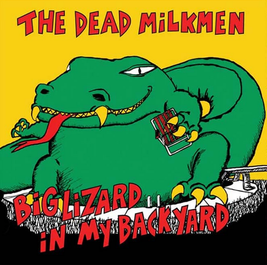 Dead Milkmen - Big Lizard In My Backyard (40th Anniversary Edition)