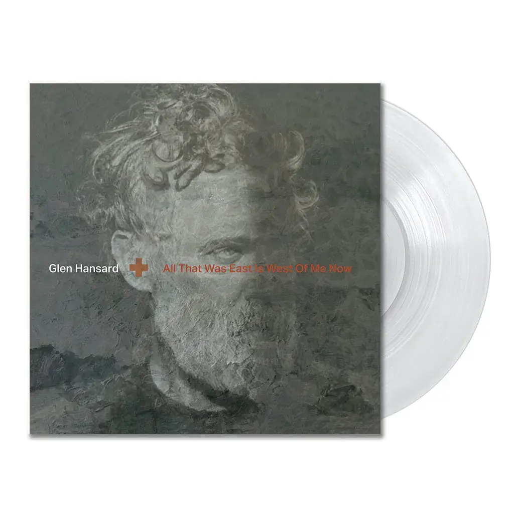 Glen Hansard - All That Was East Is West Of Me Now (Clear)