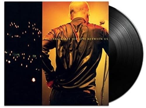 Tragically Hip - Live Between Us