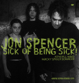 Jon Spencer - Sick Of Being Sick!