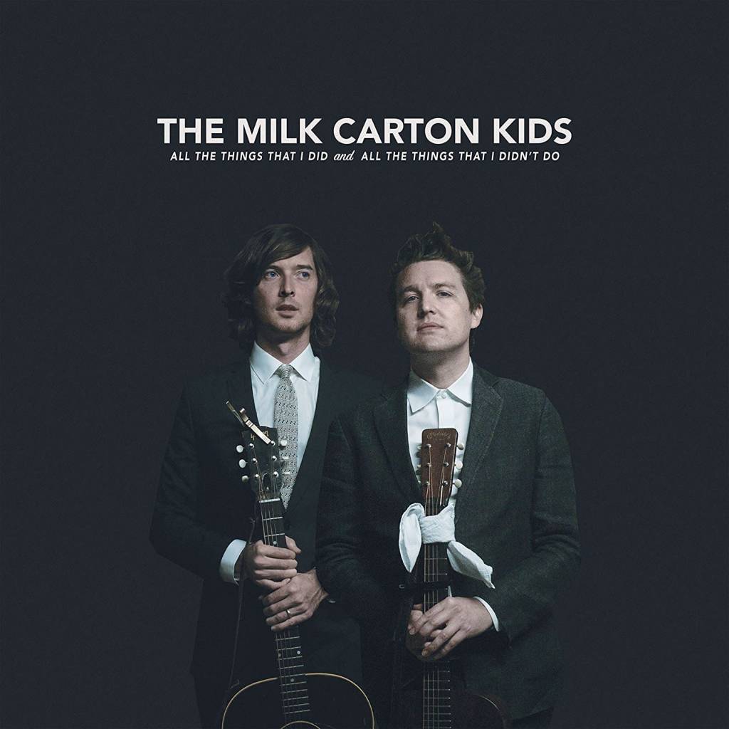 Milk Carton Kids - All The Things That I Did And All The Things That I Didn't Do