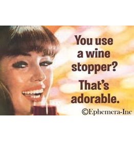 Ephemera Magnet -You Use a Wine Stopper?