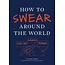 Raincoast Books How To Swear Around The World