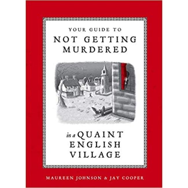 Book- Your Guide To Not Getting Murdered In A Quaint English Village