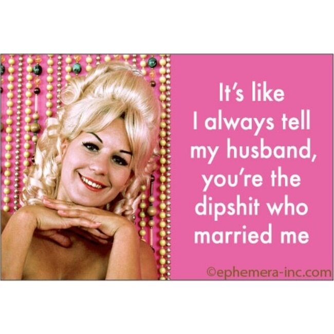 Ephemera Magnet - Like I Always Tell My Husband