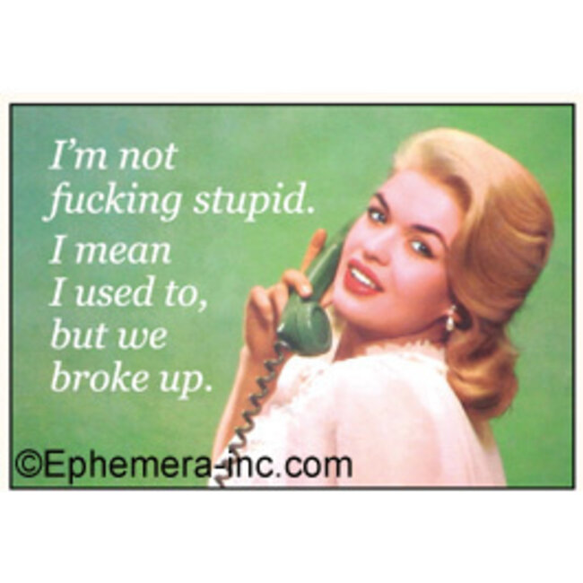 Ephemera Magnet - Not Fucking Stupid