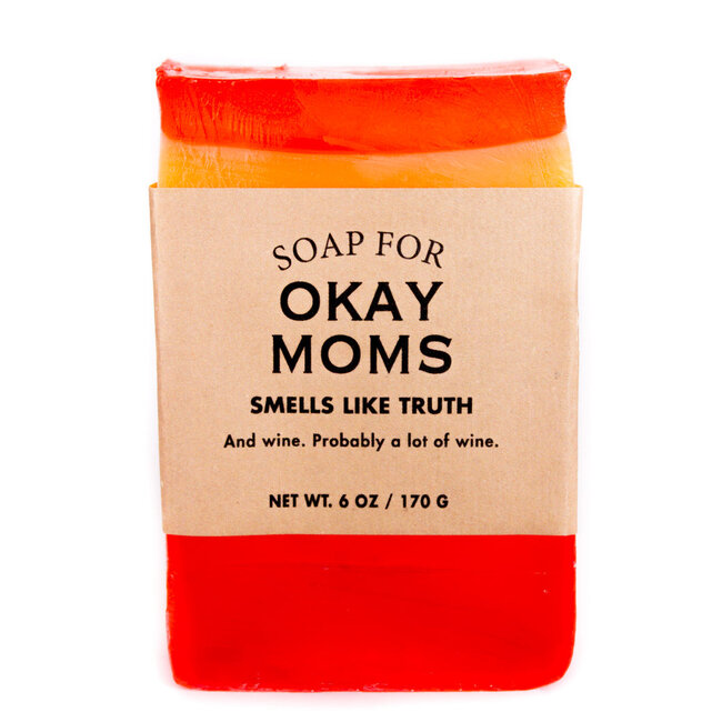 Whiskey River Soap Co. A Soap For: Okay Moms