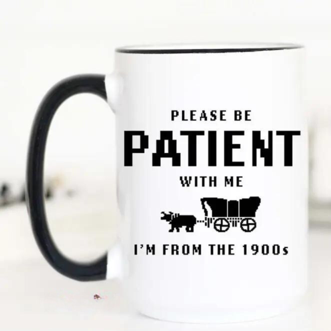 15oz Mug - I'm From the 1900s