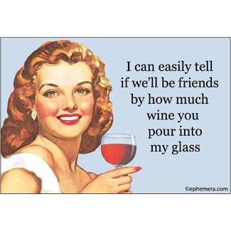 Ephemera Magnet - I can easily tell if we'll be friends by how much