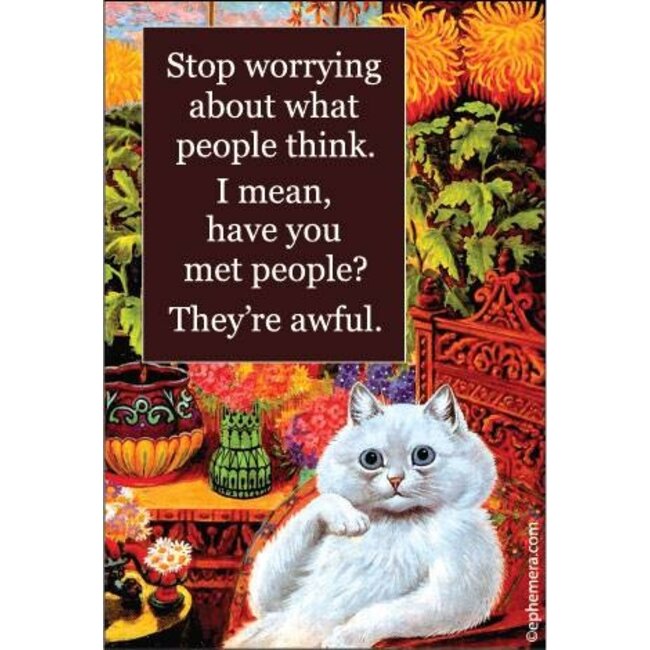 Ephemera Magnet - Stop Worrying About What People Think.