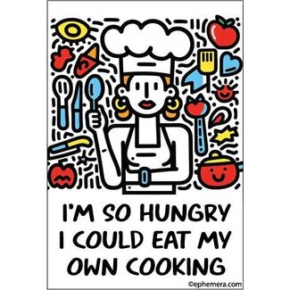 Ephemera Magnet - I'm So Hungry I Could Eat My Own Cooking