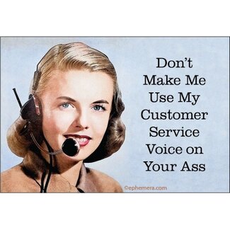 Ephemera Magnet - Don't Make Me Use My Customer Service Voice