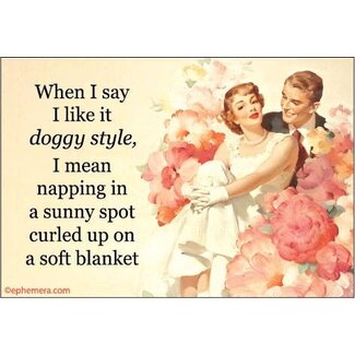 Ephemera Magnet - When I Say I Like It Doggy Style, I Mean