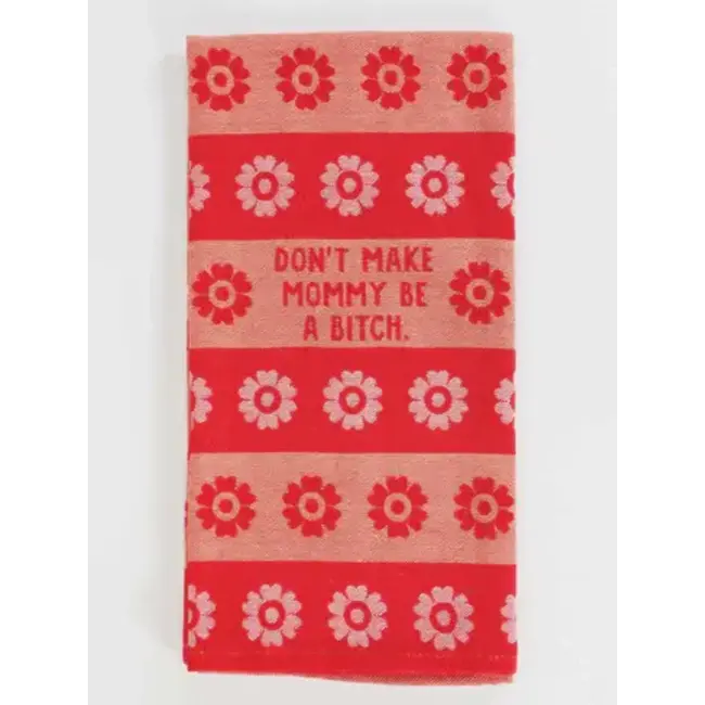 Blue Q Don't Make Mommy Dish Towel