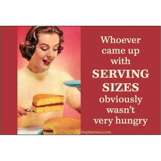 Ephemera Magnet - Whoever Came Up With Serving Sizes