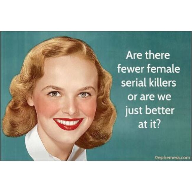 Ephemera Magnet - Fewer Female Serial Killers