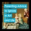 Book - Parenting Advice to Ignore in Art and Life