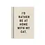 Notebook - I'd Rather Be At Home With my Cat